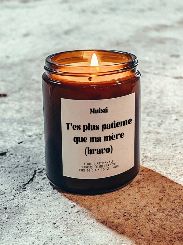Bougie Parfumée - Bougie Parfumée - T'es plus patiente que ma mère (bravo)